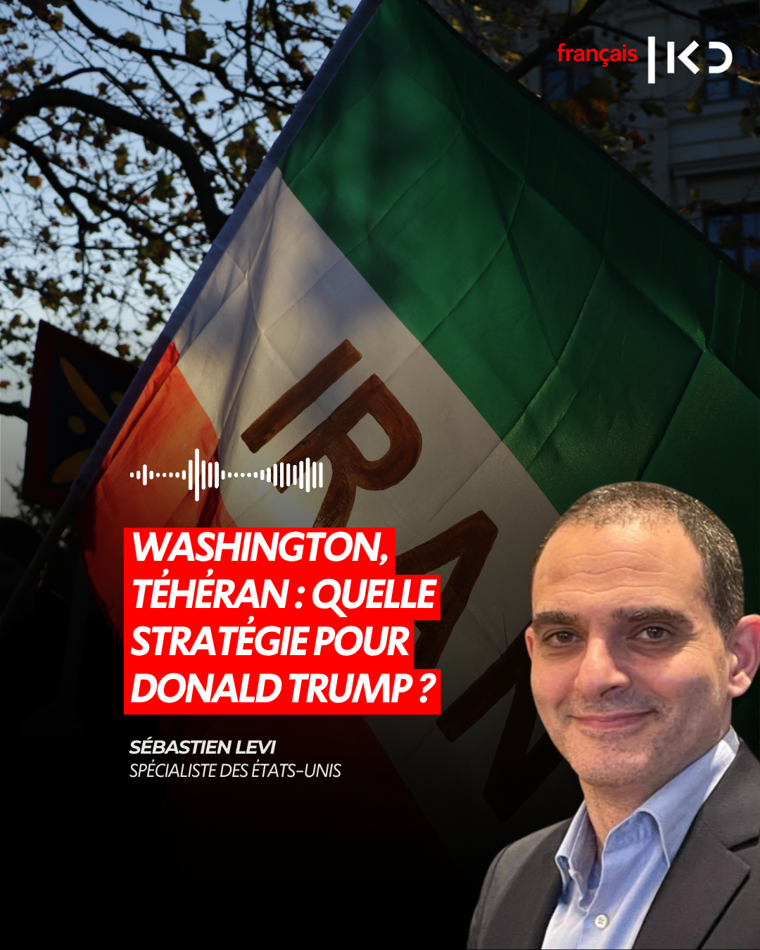 WASHINGTON, TÉHÉRAN : QUELLE STRATÉGIE POUR DONALD TRUMP ?