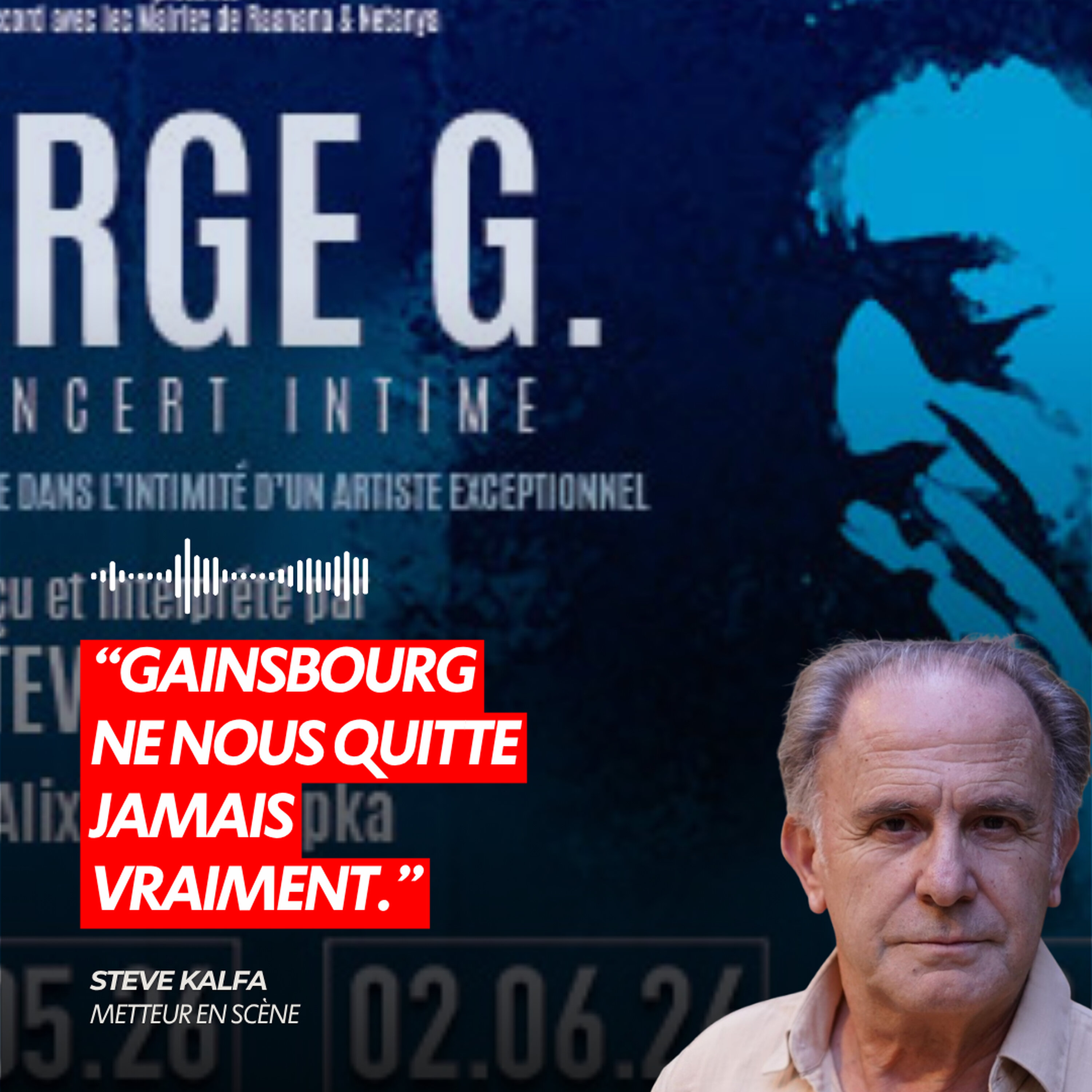 “GAINSBOURG NE NOUS QUITTE JAMAIS VRAIMENT.”