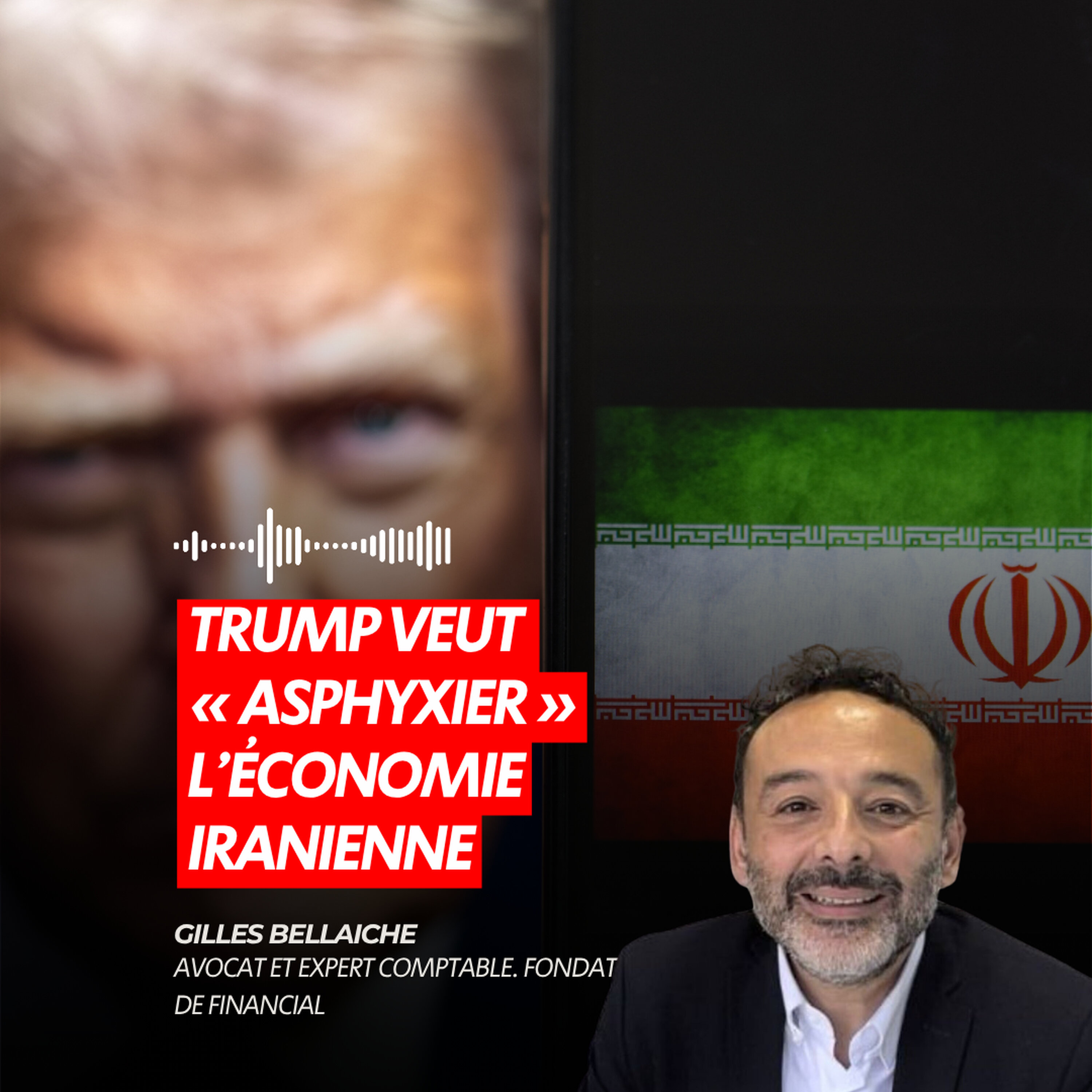 TRUMP VEUT « ASPHYXIER » L’ÉCONOMIE IRANIENNE