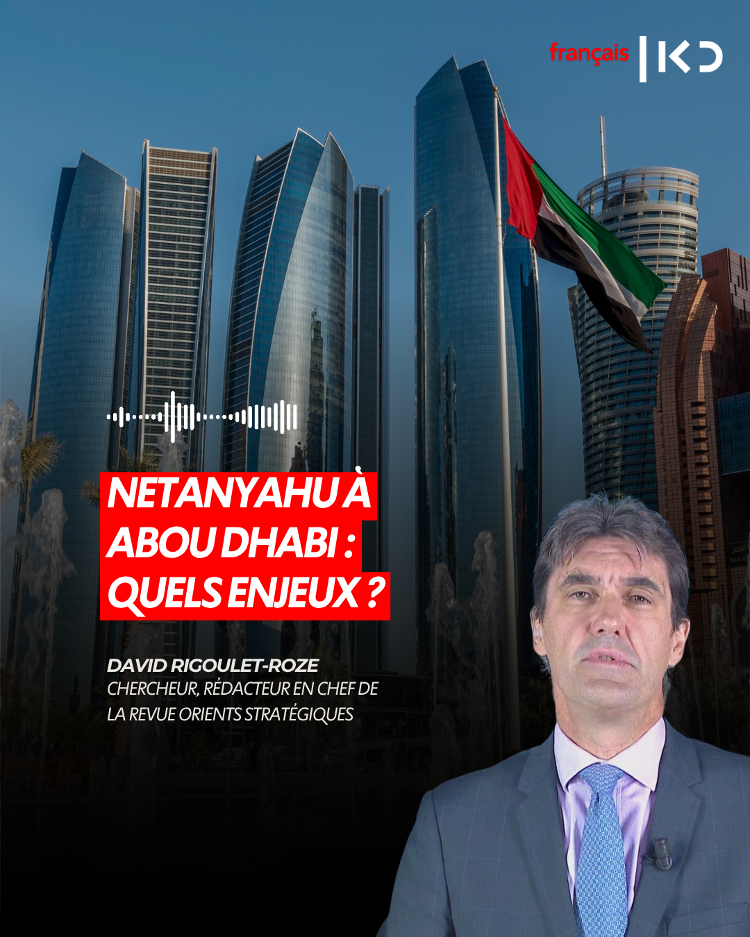 NETANYAHU À ABOU DHABI : QUELS ENJEUX POUR ISRAËL ET LES ÉMIRATS ?