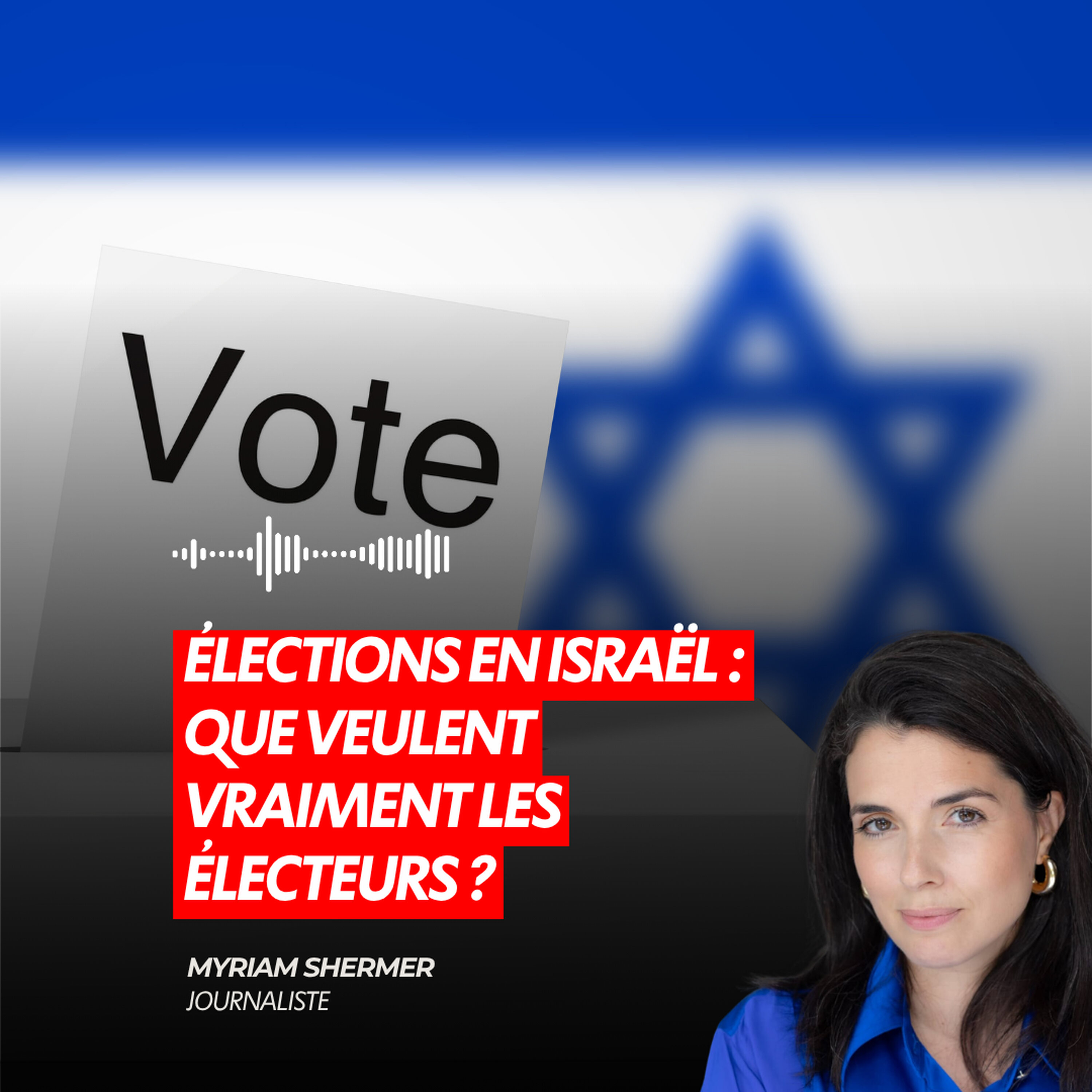 ÉLECTIONS EN ISRAËL : QUE VEULENT VRAIMENT LES ÉLECTEURS ?