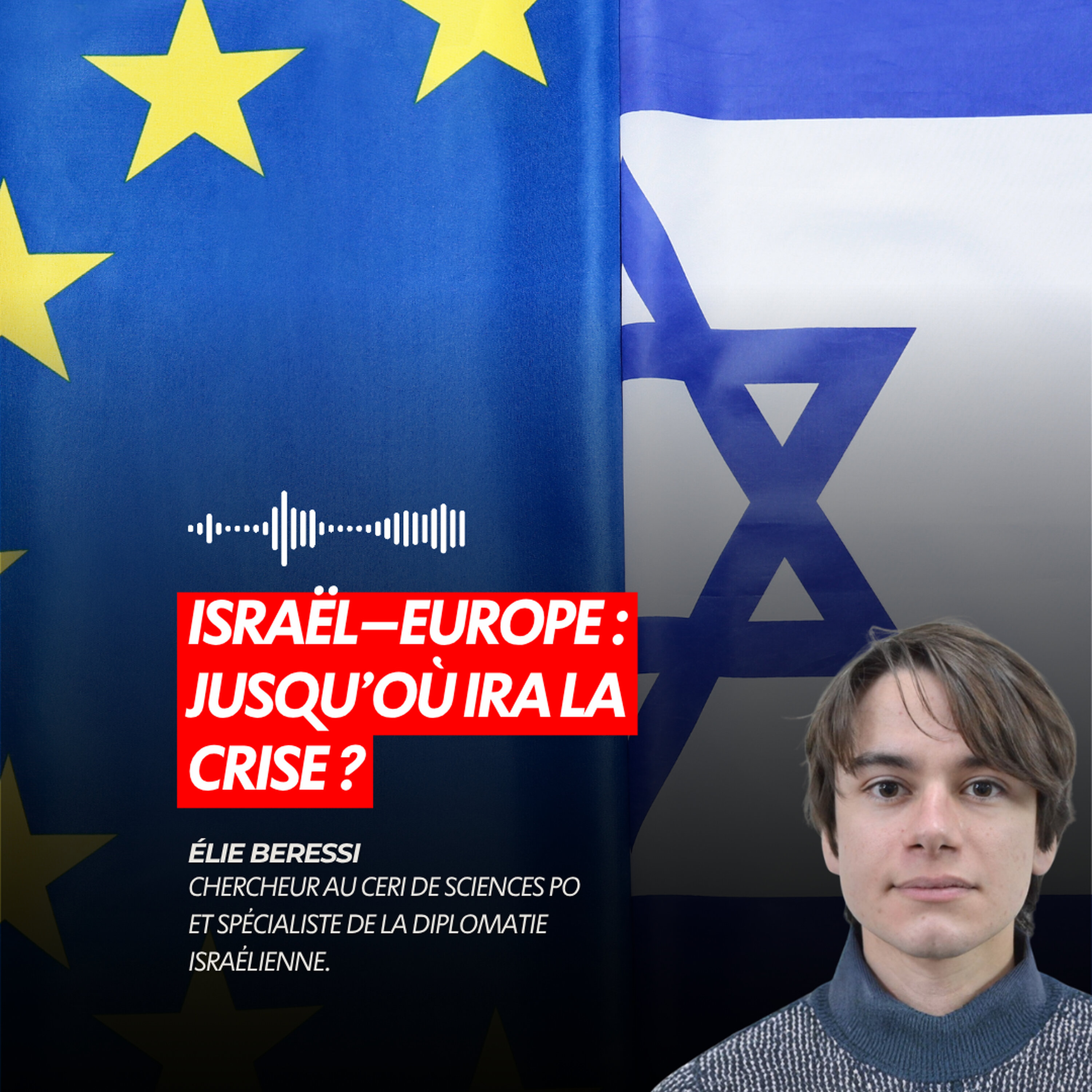 ISRAËL–EUROPE : JUSQU’OÙ IRA LA CRISE ?