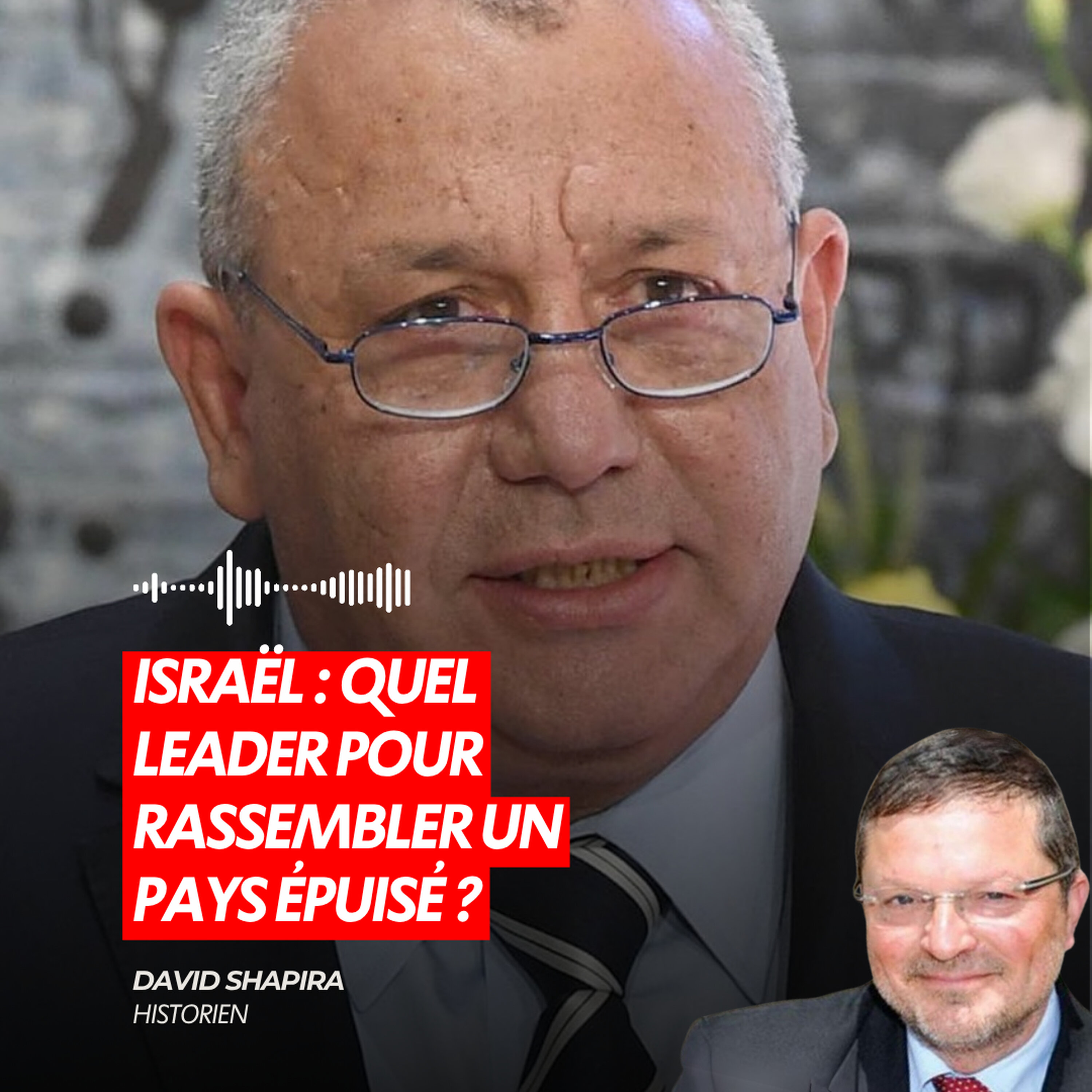 ISRAËL : QUEL LEADER POUR RASSEMBLER UN PAYS ÉPUISÉ ?