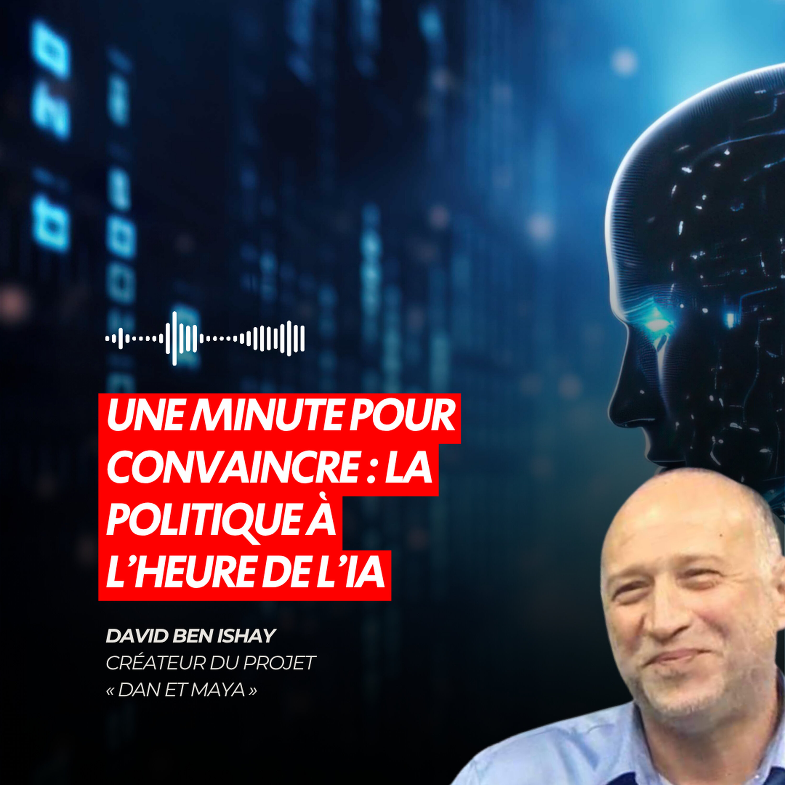 UNE MINUTE POUR CONVAINCRE : LA POLITIQUE À L’HEURE DE L’IA