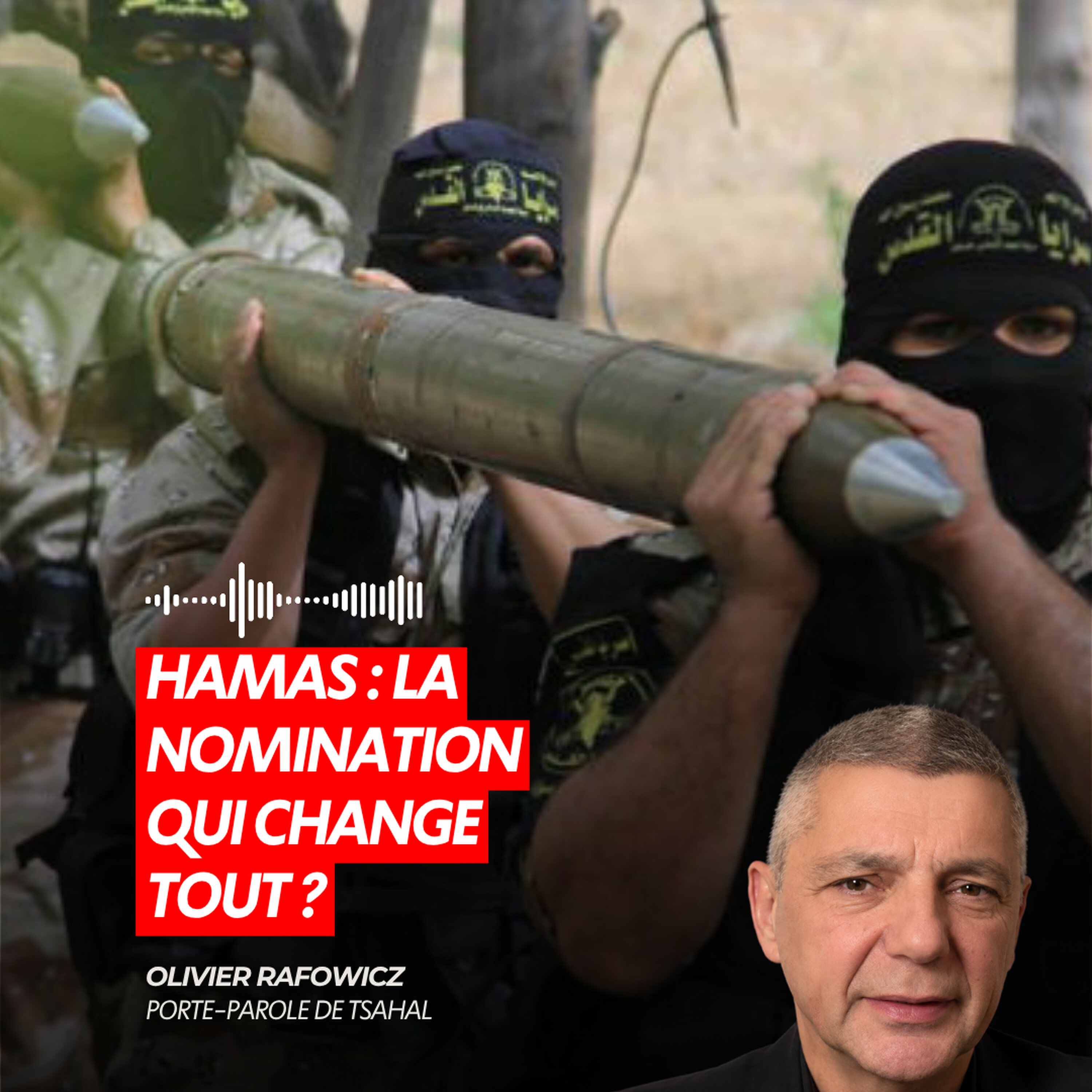 HAMAS : LA NOMINATION QUI CHANGE TOUT ?