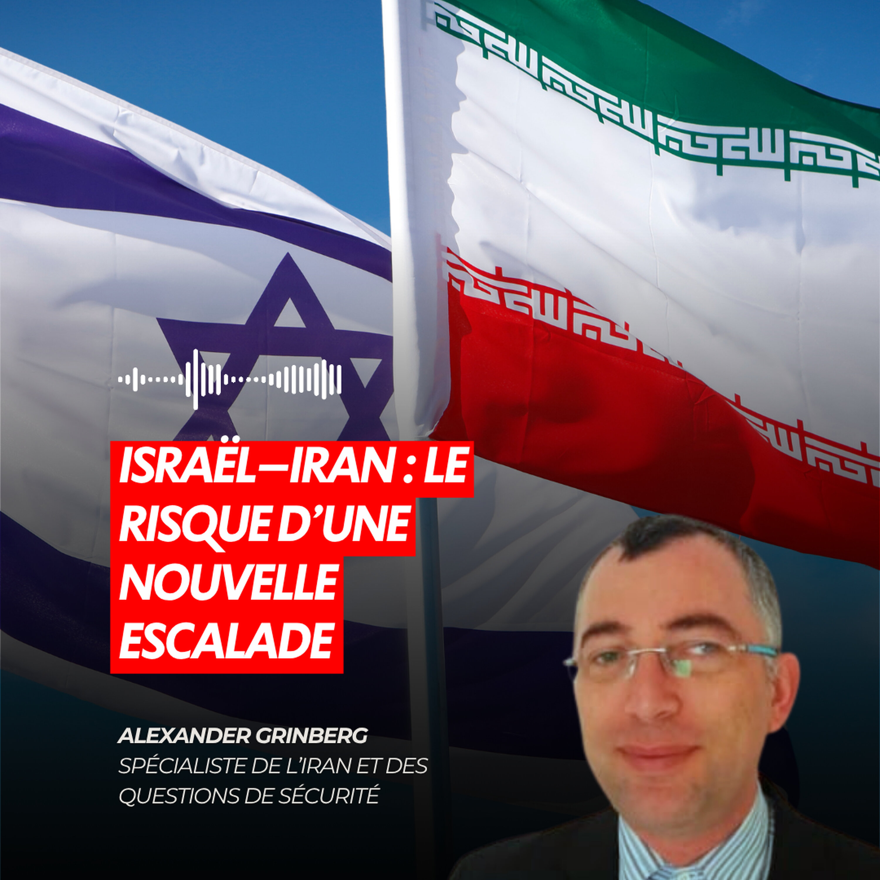 ISRAËL–IRAN : LE RISQUE D’UNE NOUVELLE ESCALADE