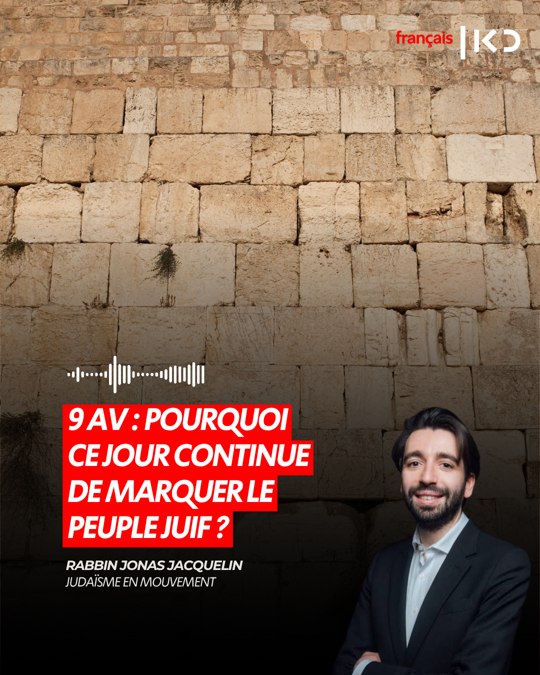 9 AV : POURQUOI CE JOUR CONTINUE DE MARQUER LE PEUPLE JUIF ? episode artwork
