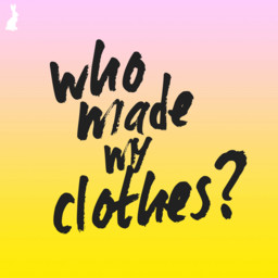 Conscious Step - Who Made My Clothes? A Fashion Revolution Podcast