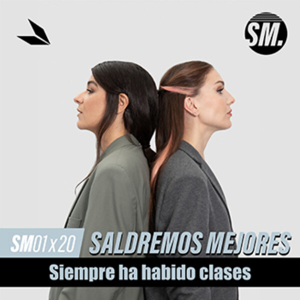 Imagen de SIEMPRE HA HABIDO CLASES | Saldremos Mejores 1x20