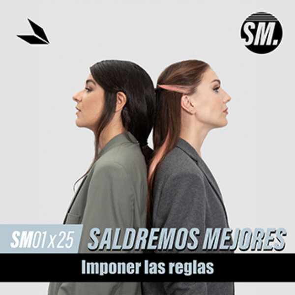 Imagen de IMPONER LAS REGLAS | Saldremos Mejores 1x25