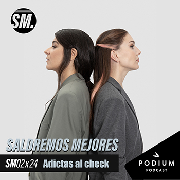 ADICTAS AL CHECK | Saldremos Mejores 2x24