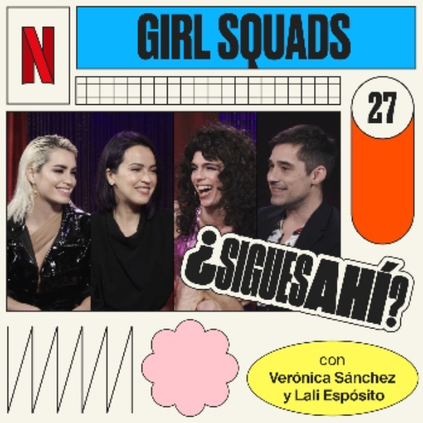 Imagen de 27 - Girl Squads, con Verónica Sánchez y Lali Espósito