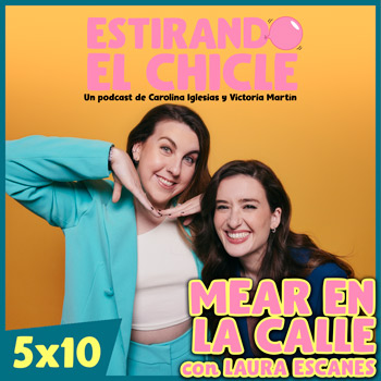 Imagen de MEAR EN LA CALLE con LAURA ESCANES | Estirando el Chicle 5x10