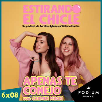 APENAS TE CONEJO con CARMEN MACHI | Estirando el Chicle 6x08