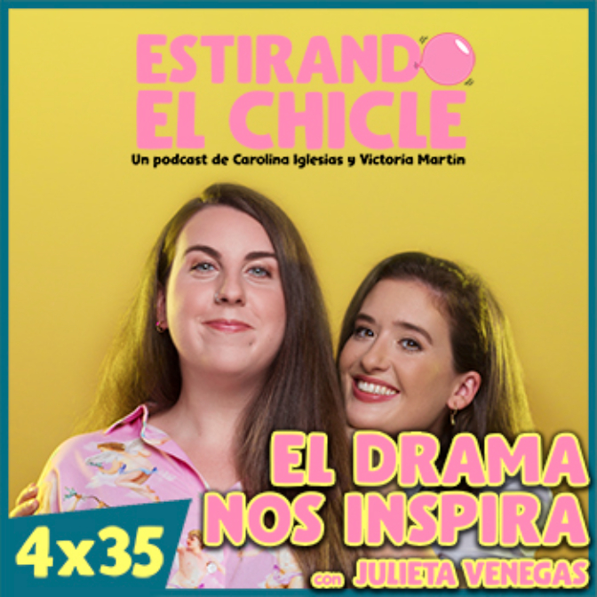 Imagen de EL DRAMA NOS INSPIRA con JULIETA VENEGAS | Estirando el Chicle 4x35