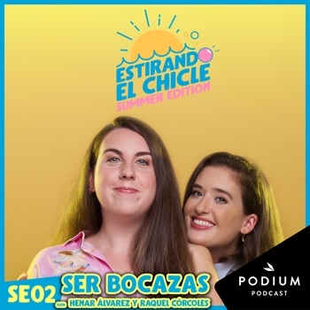 Imagen de SER BOCAZAS con HENAR ÁLVAREZ Y RAQUEL CÓRCOLES | Estirando el Chicle SE02