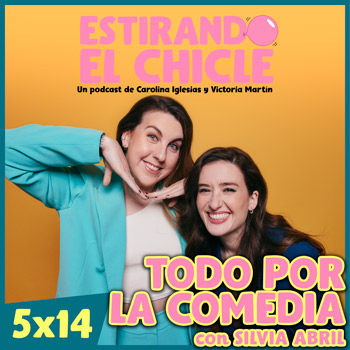 Imagen de TODO POR LA COMEDIA con SILVIA ABRIL | Estirando el Chicle 5x14