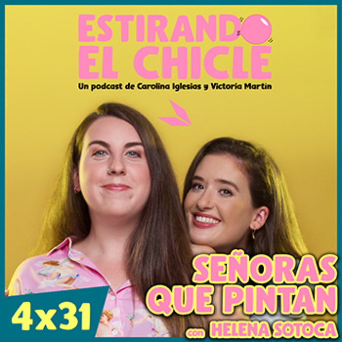 SEÑORAS QUE PINTAN con HELENA SOTOCA | Estirando el Chicle 4x31