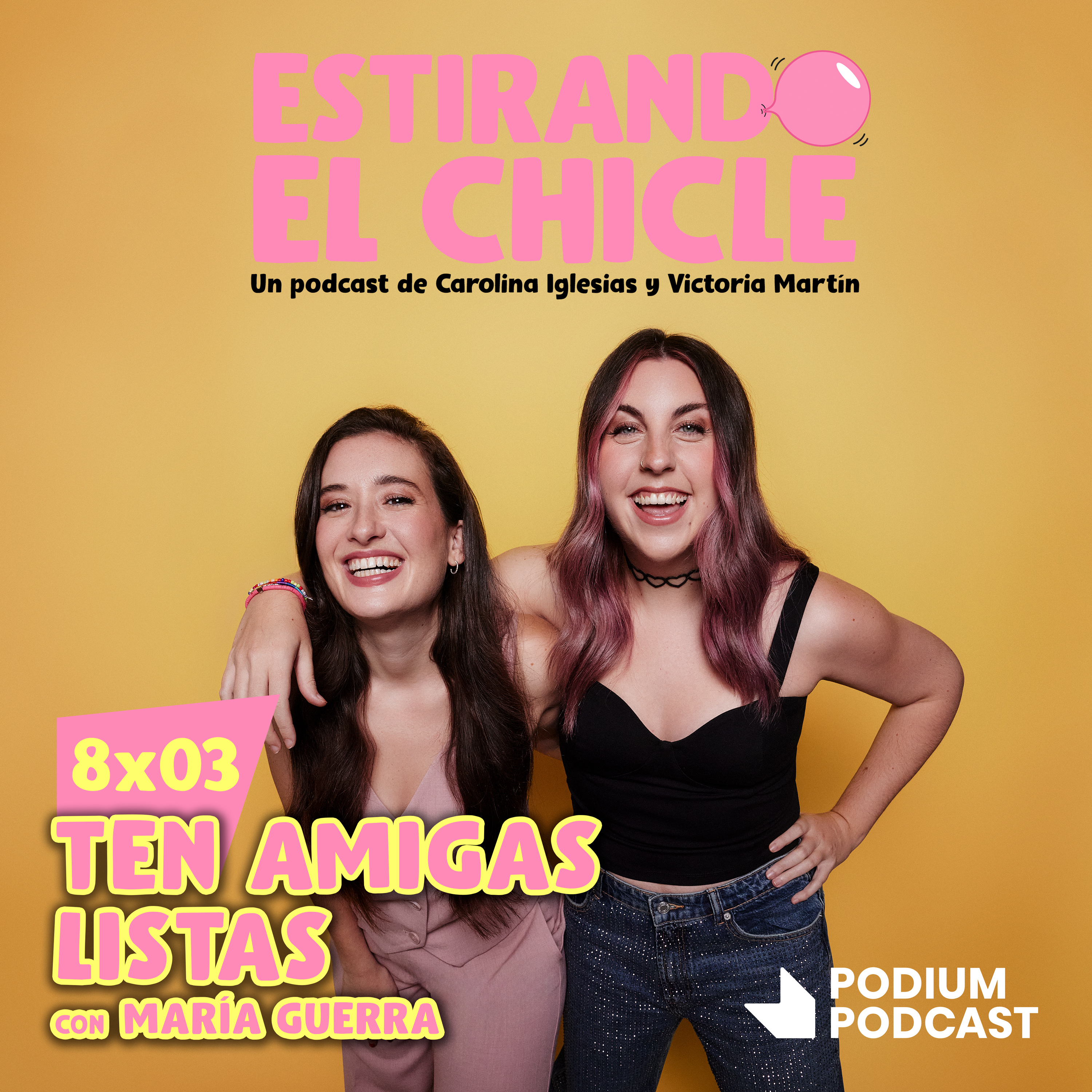 TEN AMIGAS LISTAS con MARÍA GUERRA | Estirando el Chicle 8x03