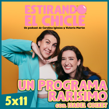 Imagen de UN PROGRAMA RARÍSIMO con ISABEL COIXET | Estirando el Chicle 5x11