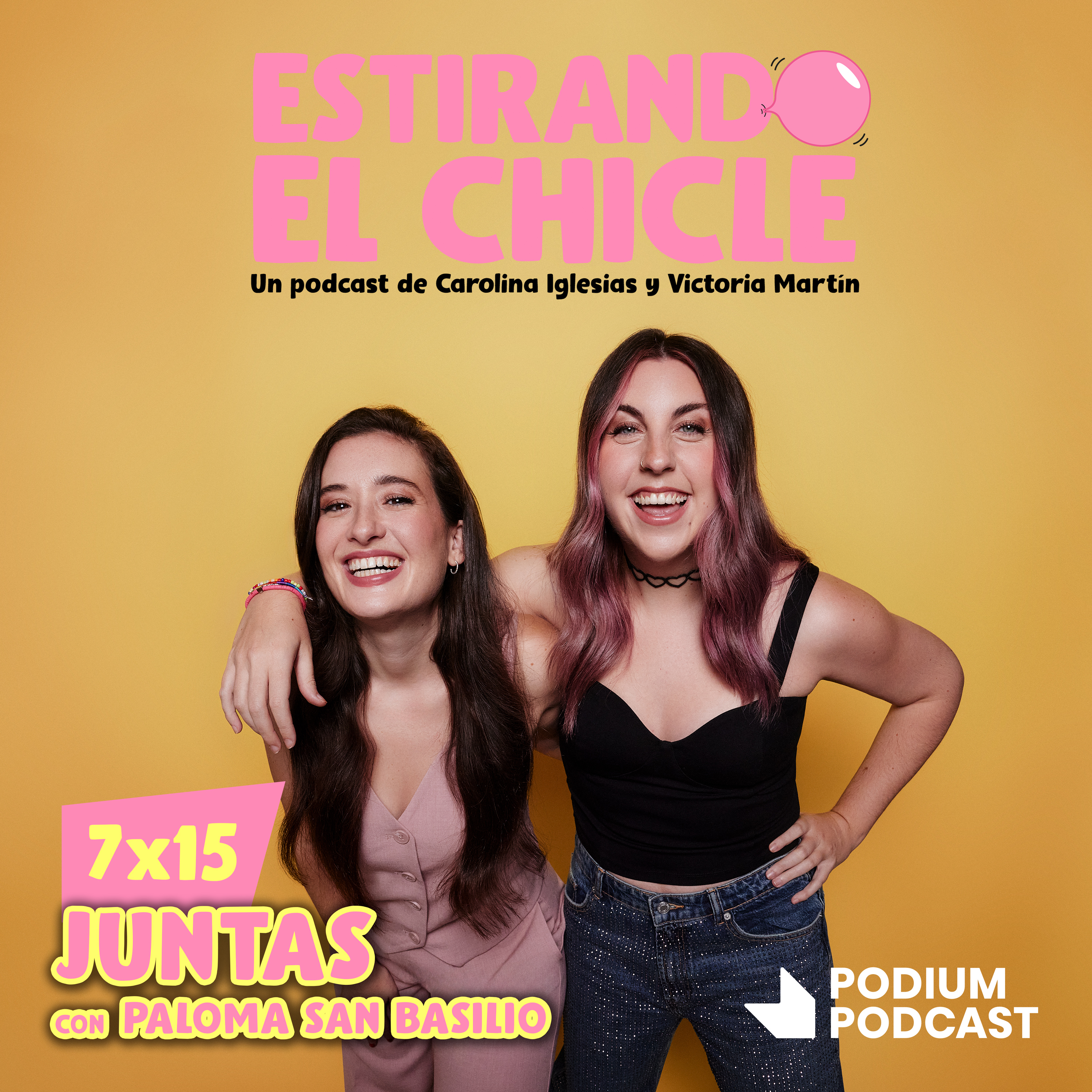 Imagen de JUNTAS con PALOMA SAN BASILIO | Estirando el Chicle 7x15