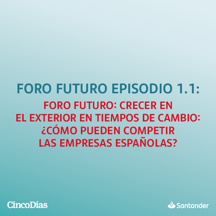 Imagen de Crecer en el exterior en tiempos de cambio: ¿Cómo pueden competir las empresas españolas?