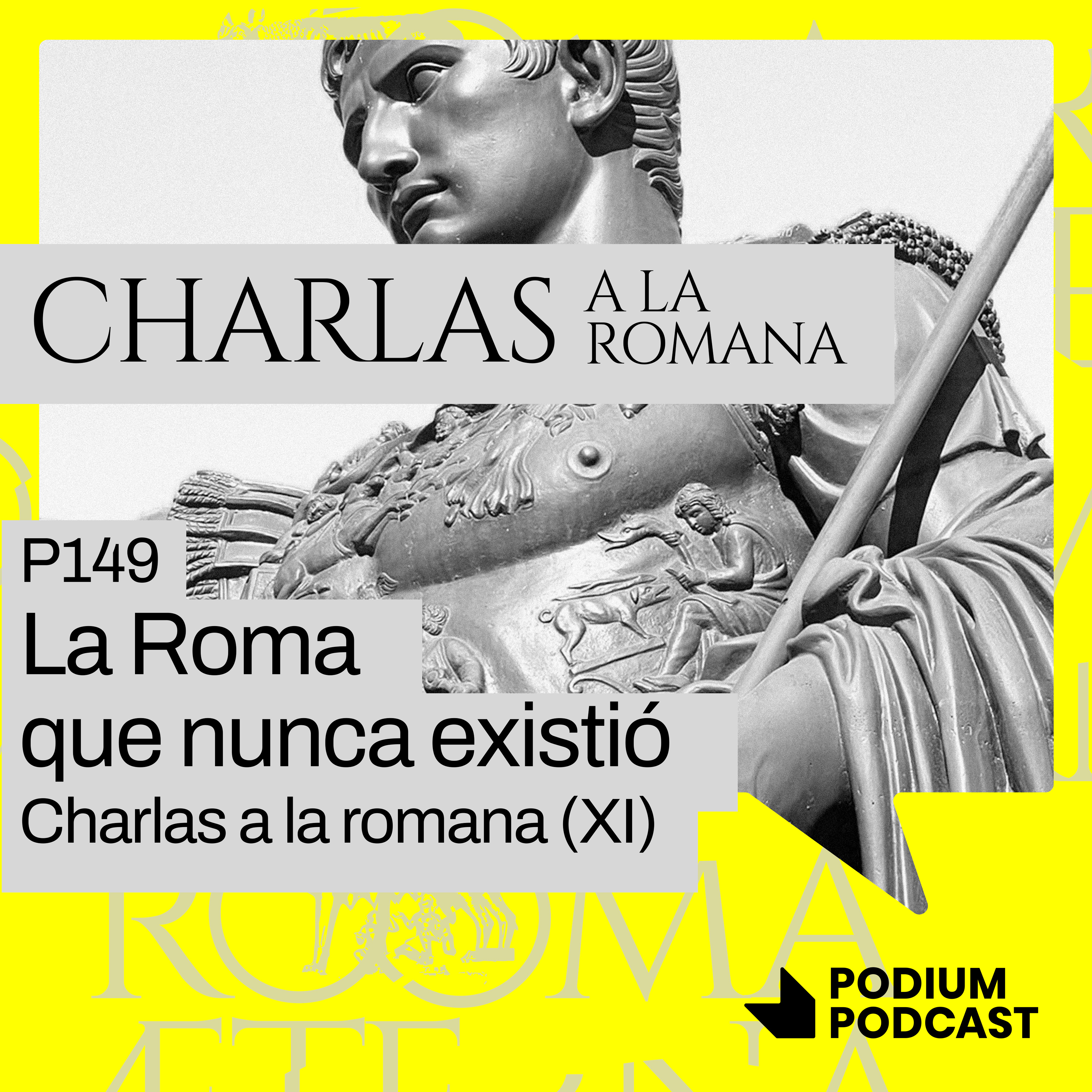 Imagen de La Roma que nunca existió – P149 - Charlas a la romana (XI)