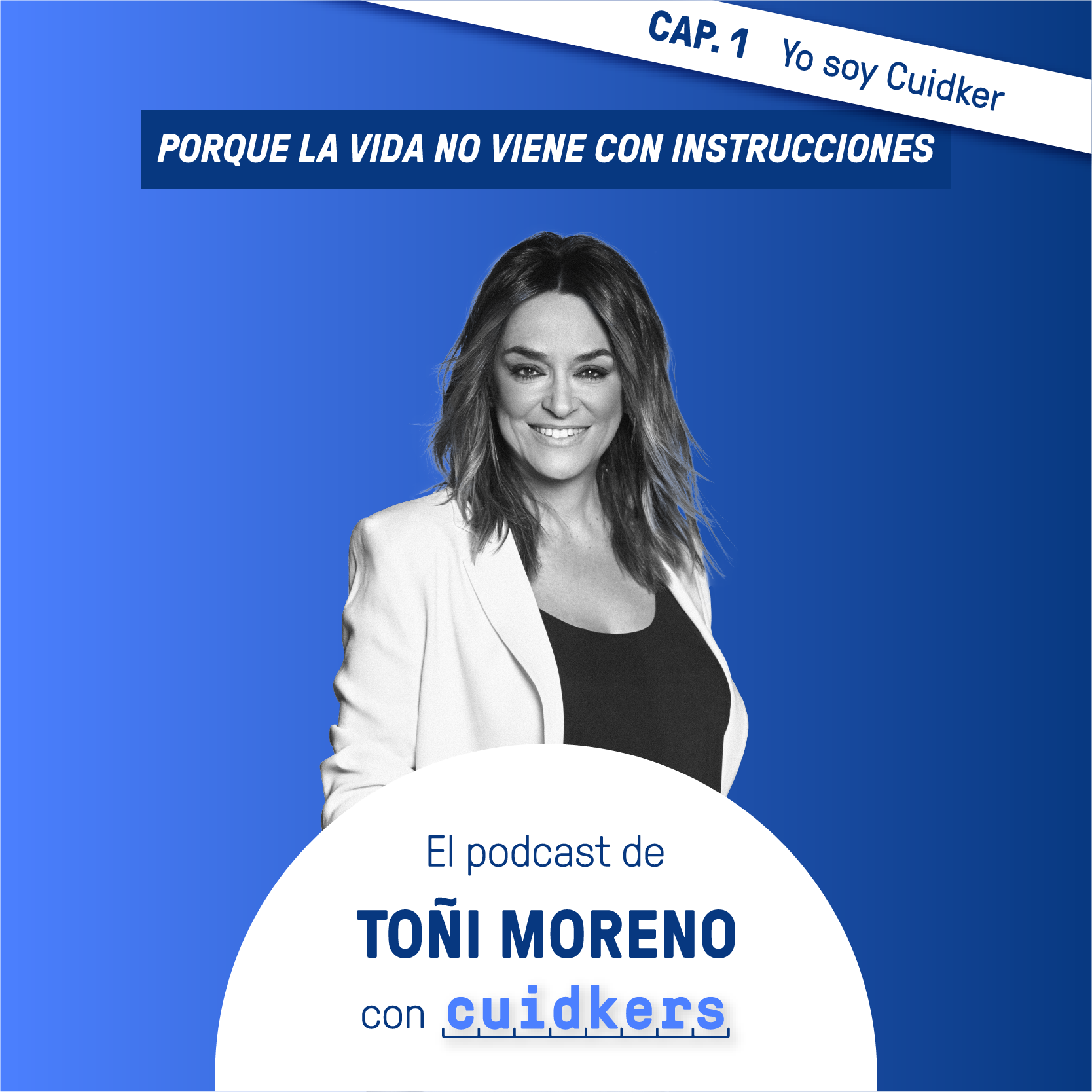 Imagen de Episodio 1: “Yo soy Cuidker” - Toñi Moreno