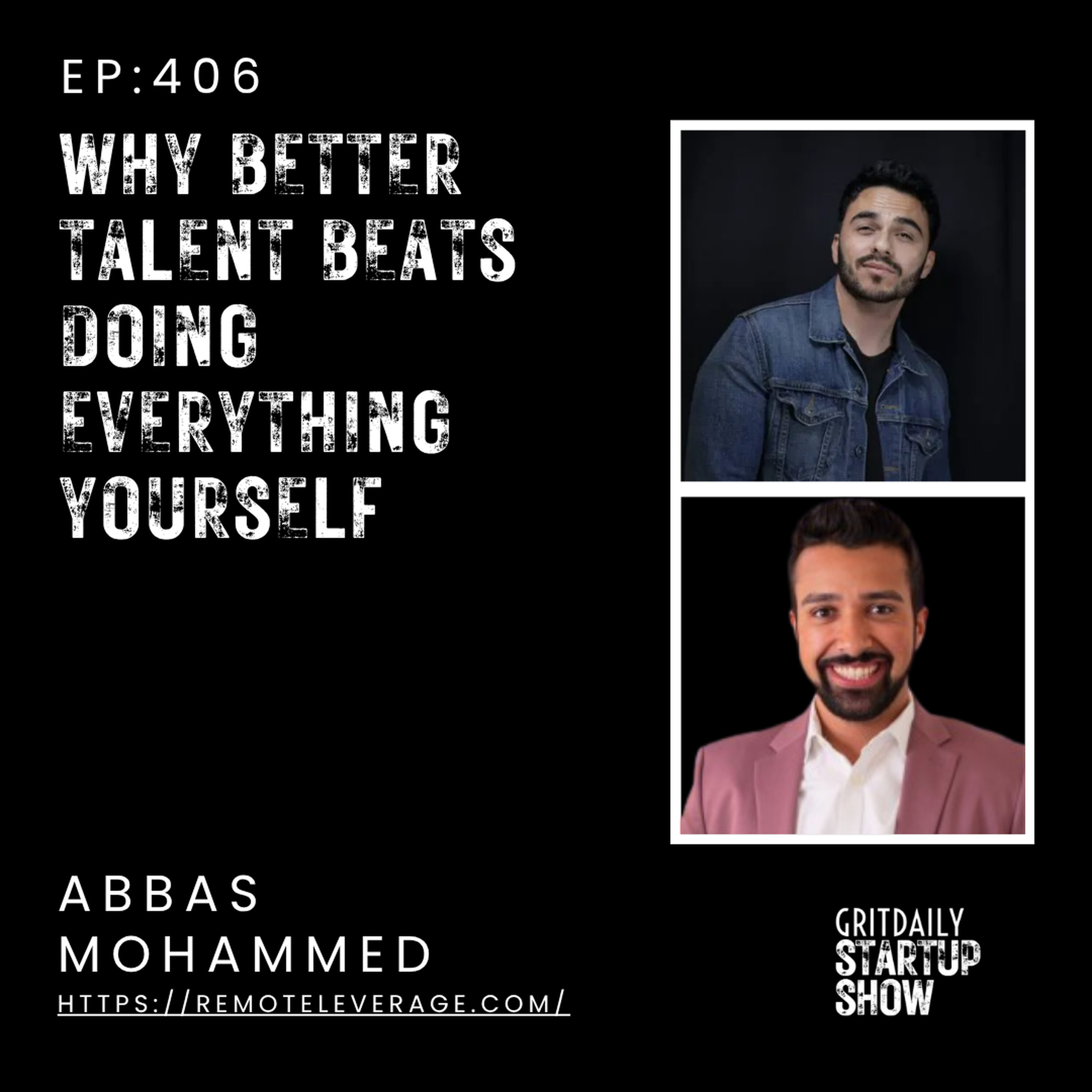 Abbas Mohammed on Why Better Talent Beats Doing Everything Yourself episode artwork