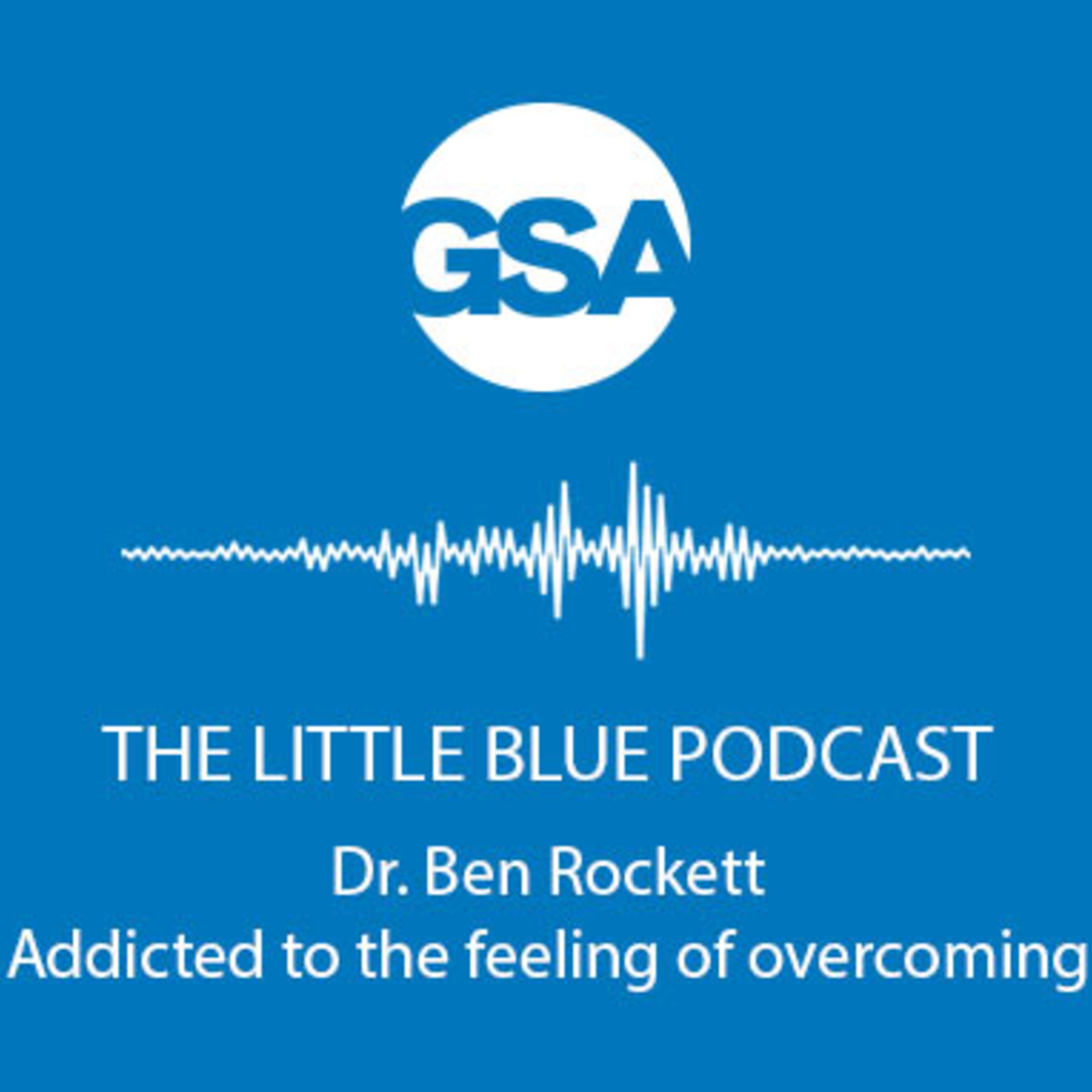 Episode 2 - Dr. Ben Rockett - Addicted to the feeling of overcoming Episode 2 - Dr. Ben Rockett - Addicted to the feeling of overcoming