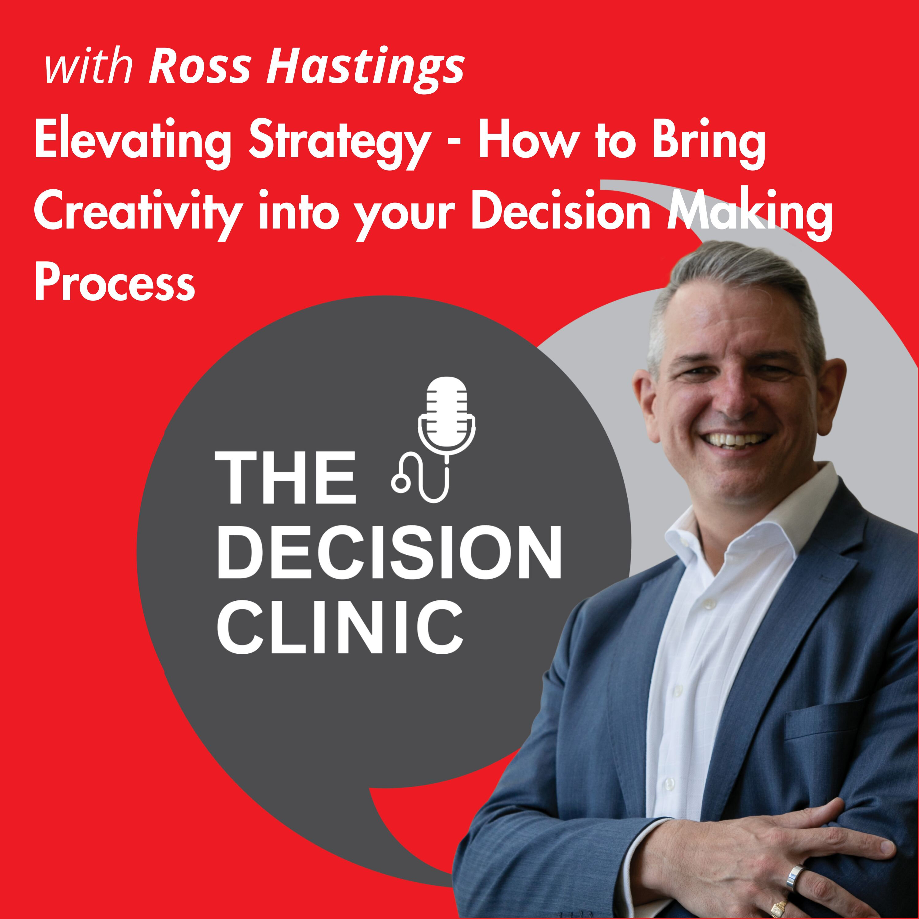 Elevating Strategy - How to Bring Creativity into your Decision Making Process with Ross Hastings episode artwork