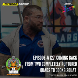 EPISODE #127 COMING BACK FROM TWO COMPLETELY RUPTURED QUADS TO 300KG SQUAT