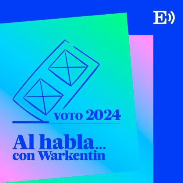 Imagen de Todo el universo que se esconde tras la propaganda electoral que inunda México. Podcast ‘Al habla... con Warkentin’ | Ep. 125
