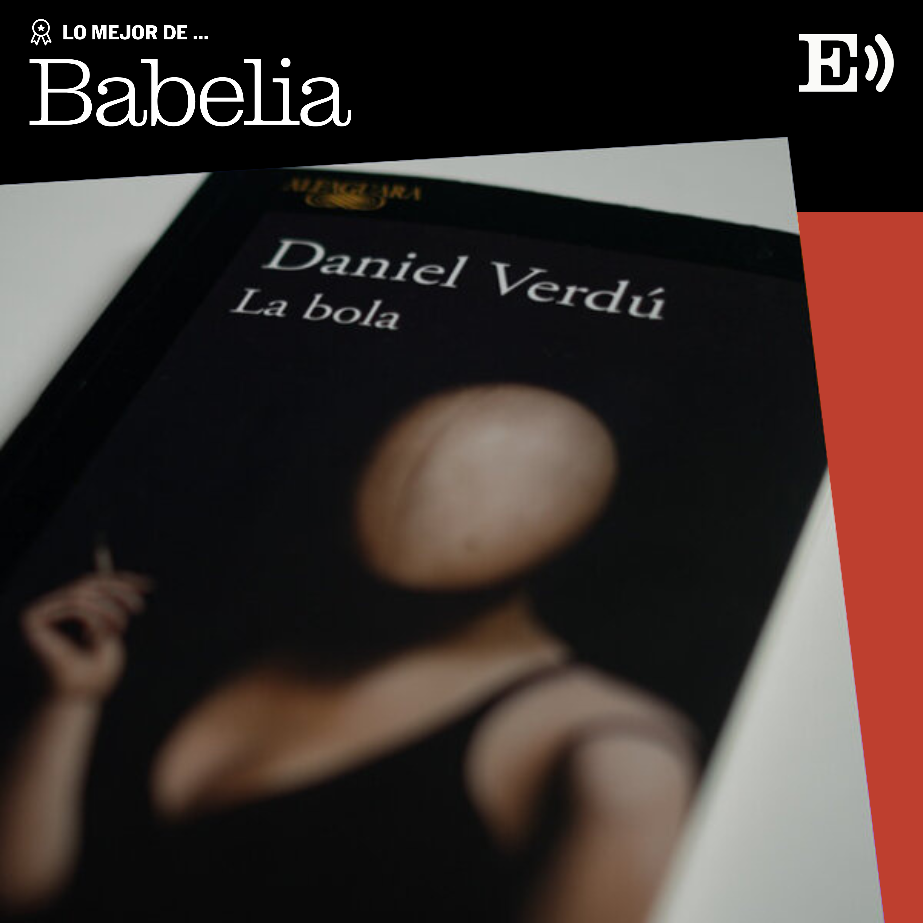 Imagen de ‘La bola’: el engaño más fascinante del periodismo español | Lo mejor de EL PAÍS Audio