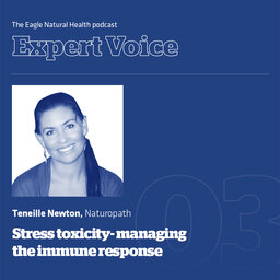 Stress toxicity, managing the immune response with Teneille Newton - Naturopath