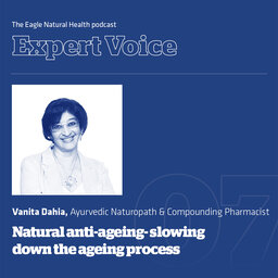 Anti-ageing natural medicine- slowing the ageing process & age-related disease with Ayurvedic Naturopath & Compounding Pharmacist Vanita Dahia