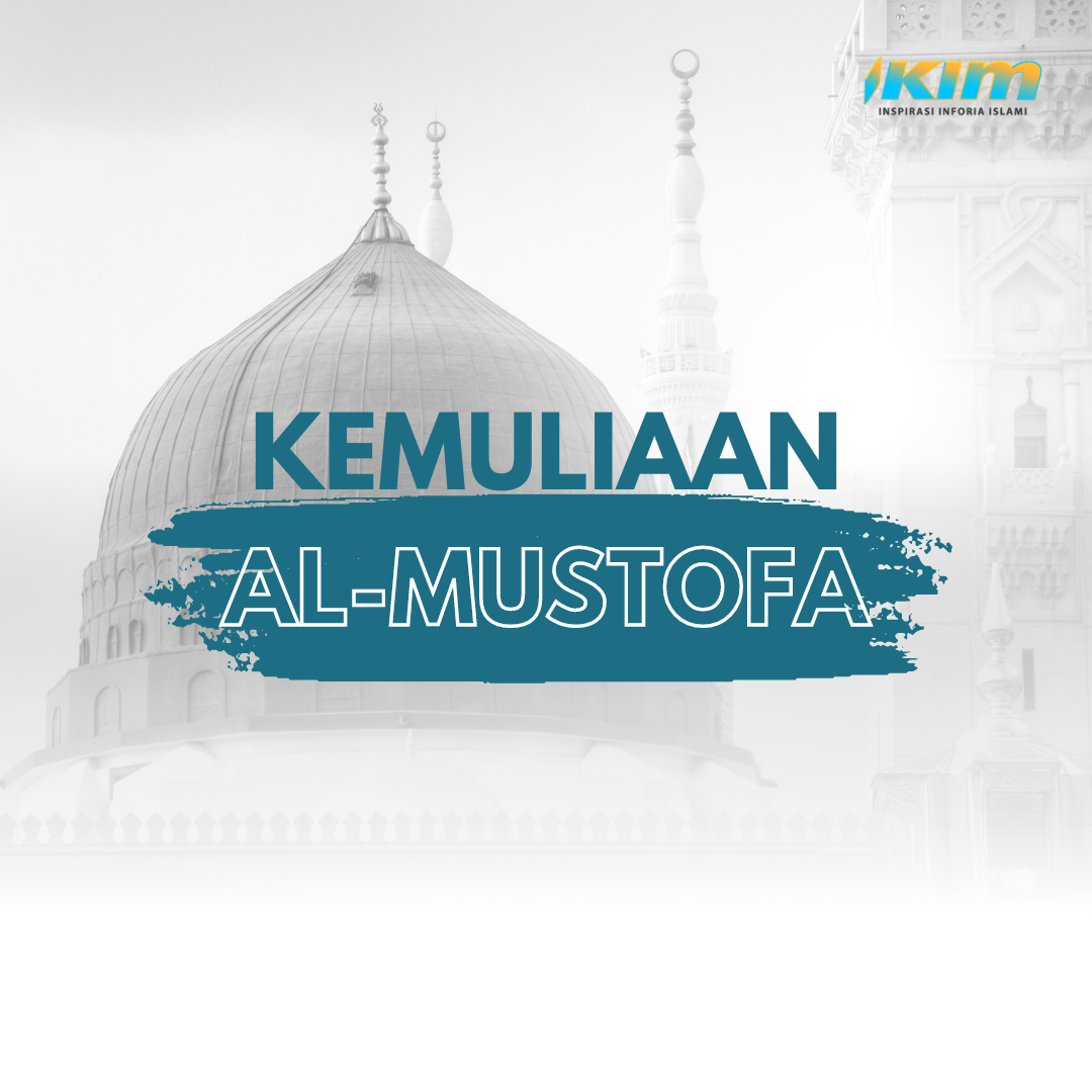 KEMULIAAN AL-MUSTOFA EPISOD 21 - Ibrah Perjalanan Hidup Nabi SAW (Bahagian 2) - 23/11/2023