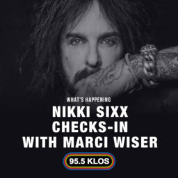 Nikki Sixx Checks-in with Marci Wiser
