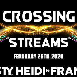 Crossing Streams 2/26/20