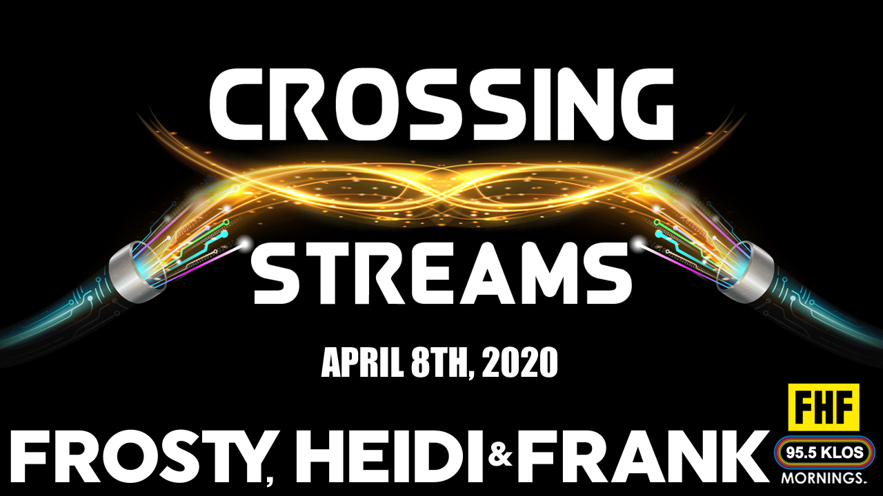 Crossing Streams 4/8/20