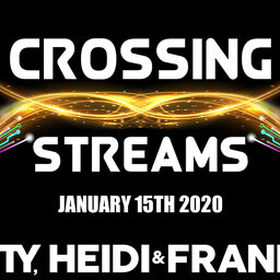 Crossing Streams from January 15th 2020