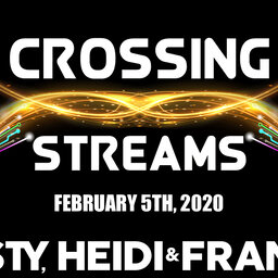 Crossing Streams 2/5/20