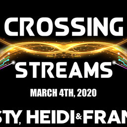 Crossing Streams 3/4/20