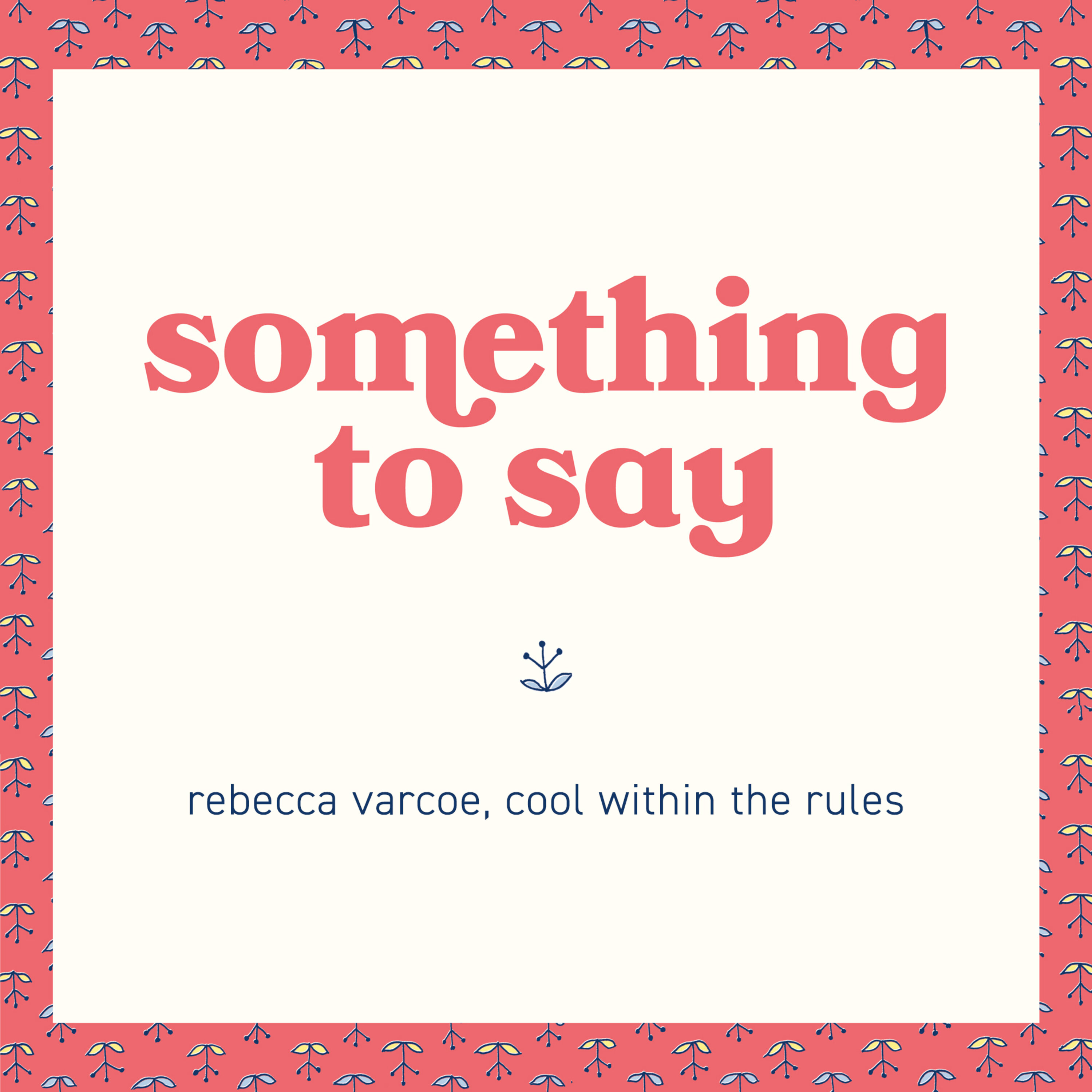 something to say - rebecca varcoe, cool within the rules episode artwork