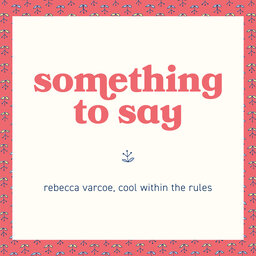 something to say - rebecca varcoe, cool within the rules