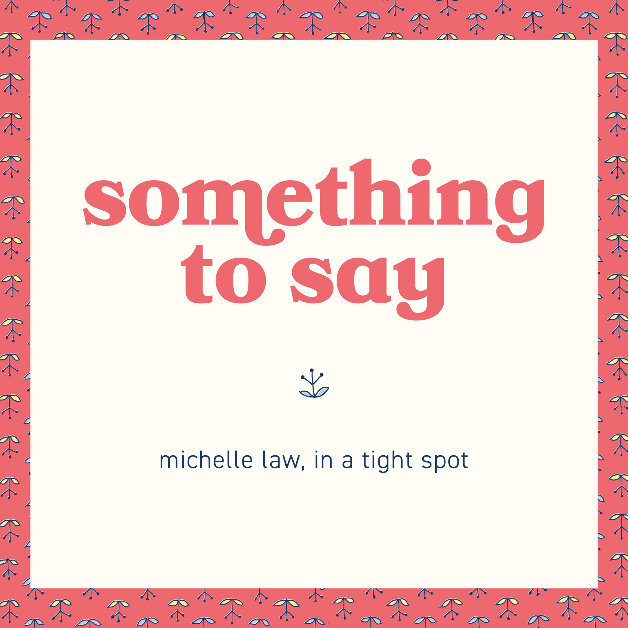 something to say - michelle law, in a tight spot
