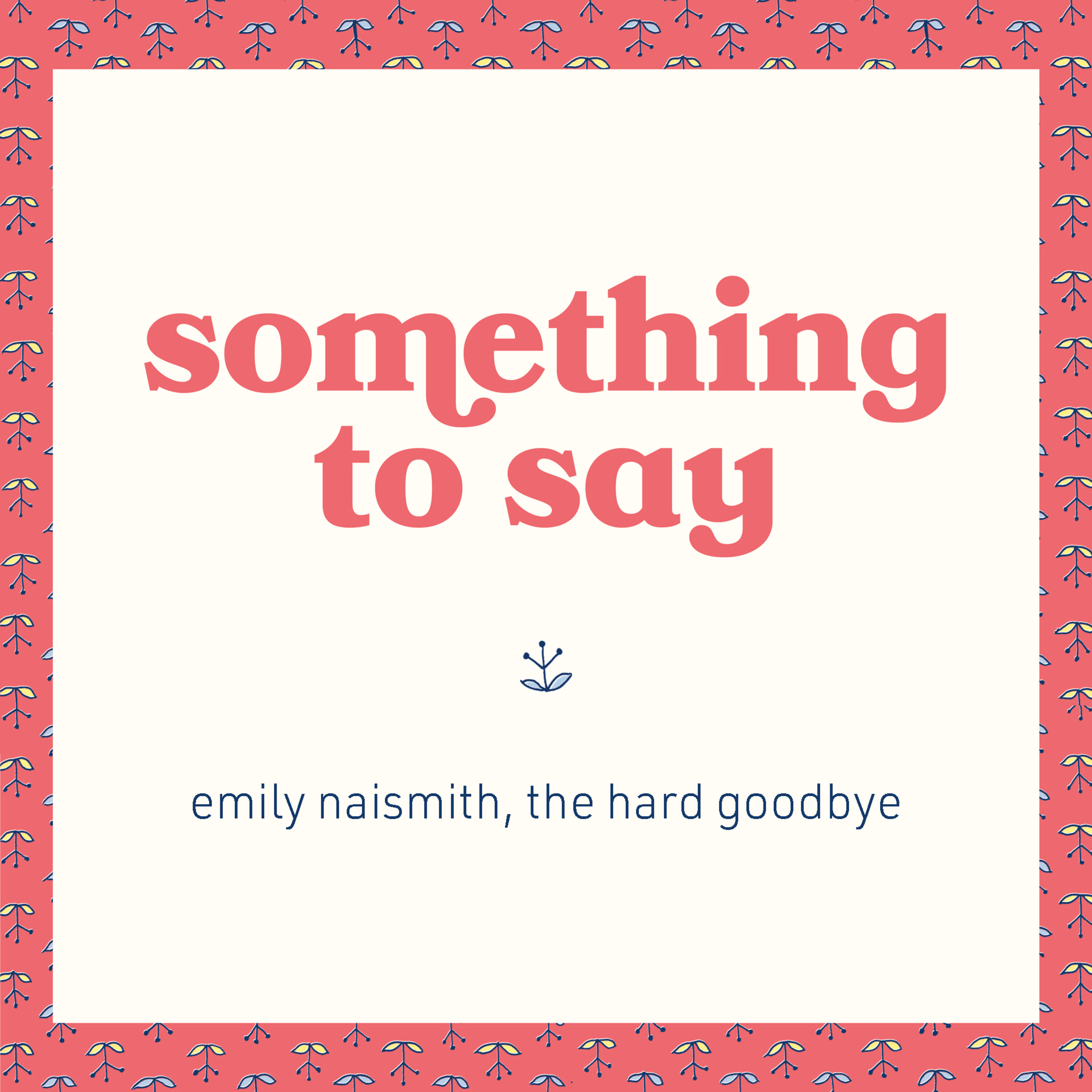something to say - emily naismith, the hard goodbye episode artwork