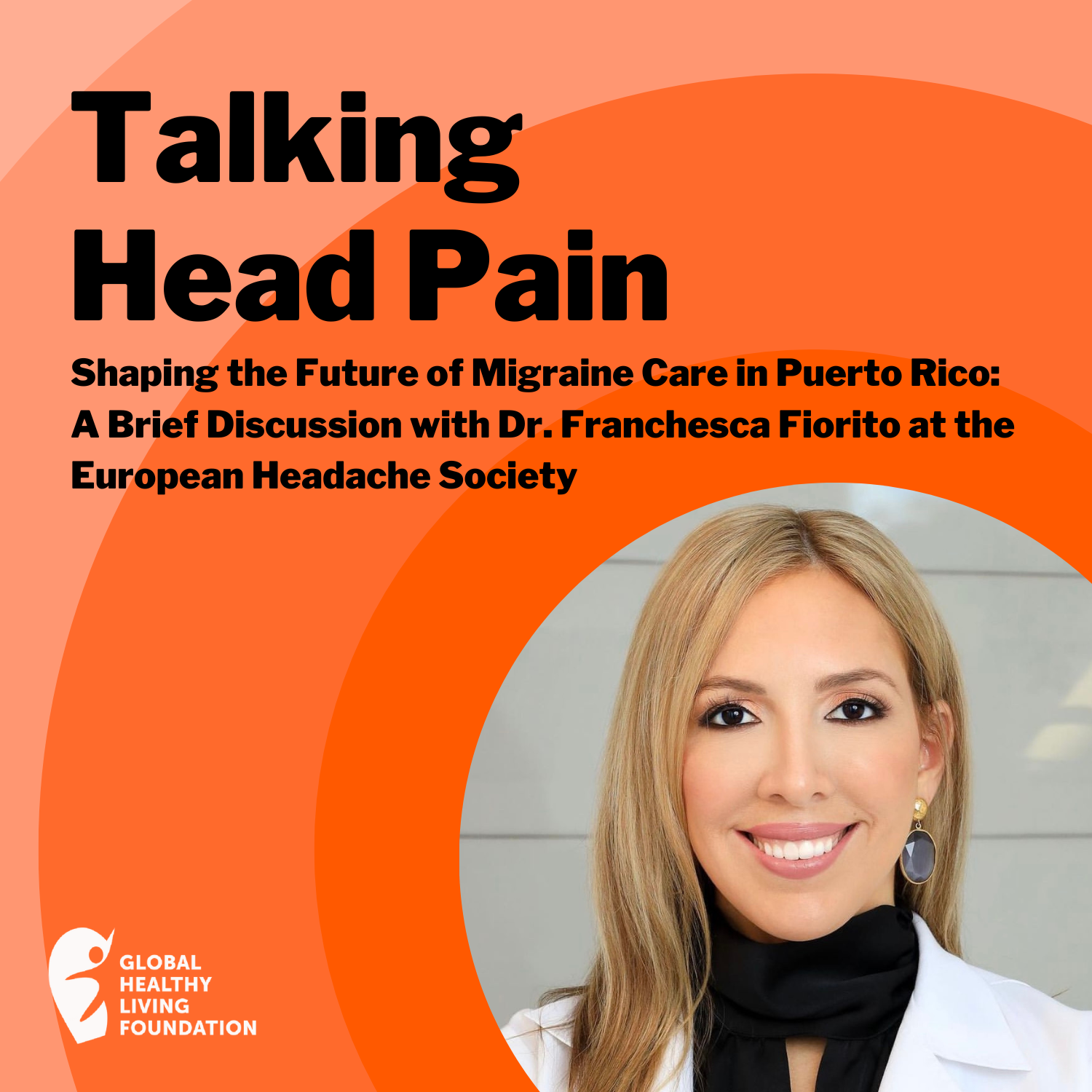 Shaping the Future of Migraine Care in Puerto Rico: A Brief Discussion with Dr. Franchesca Fiorito at the European Headache Society