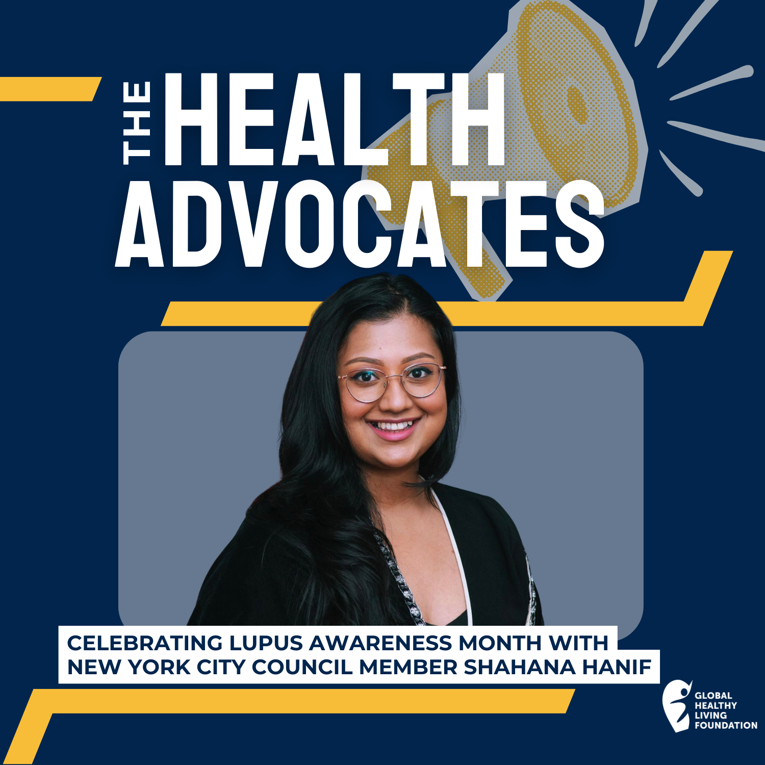 S7, Ep 13- Celebrating Lupus Awareness Month with New York City Council Member Shahana Hanif