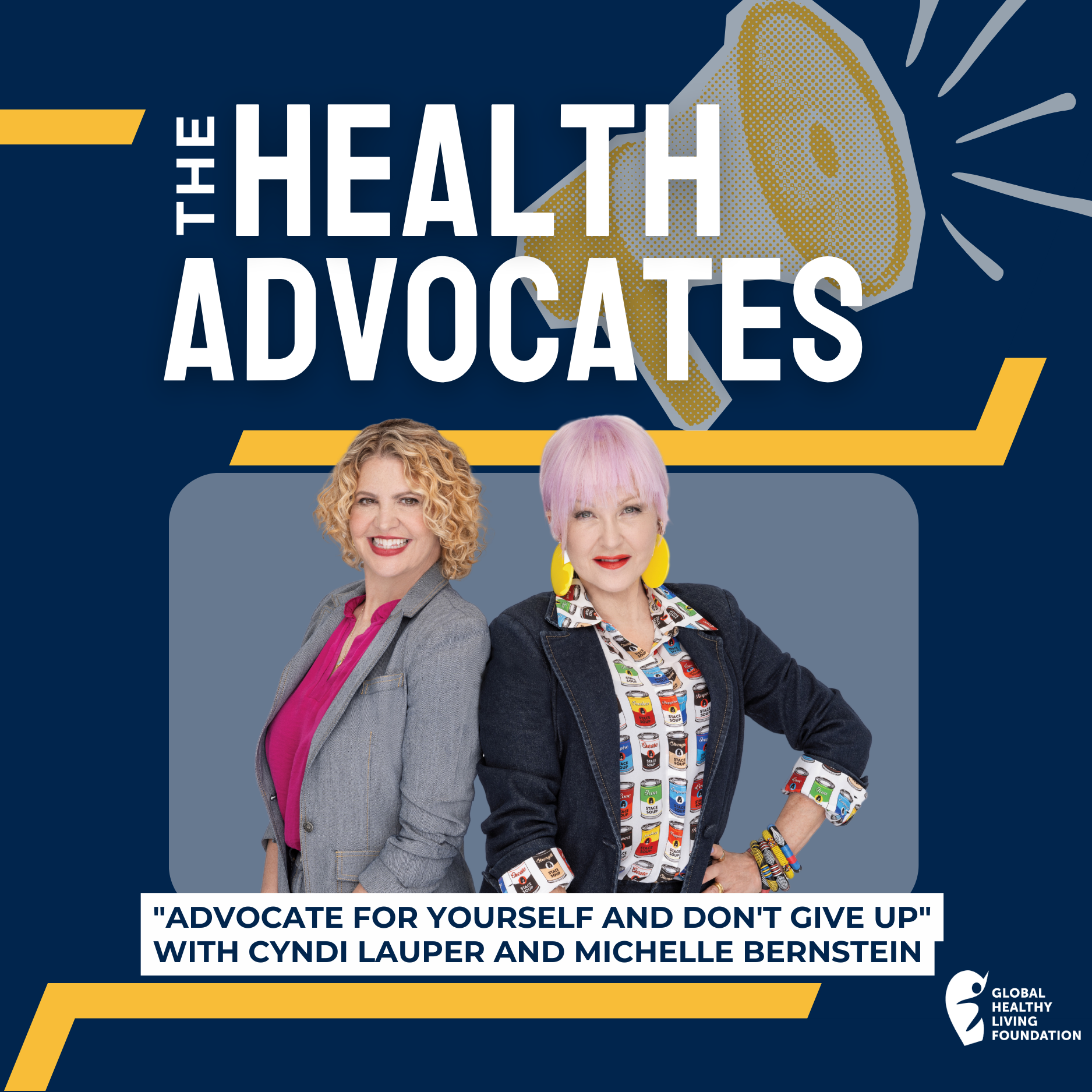 S7, Ep 11- "Advocate for Yourself and Don't Give Up" with Cyndi Lauper and Michelle Bernstein